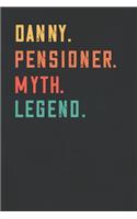 Danny. Pensioner. Myth. Legend.