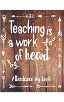 Attendance Log Book: Teaching Is A Work Of Heart