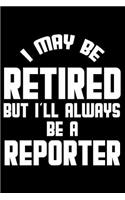 I May Be Retired But I'll Always Be A Reporter