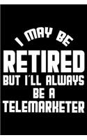 I May Be Retired But I'll Always Be A Telemarketer