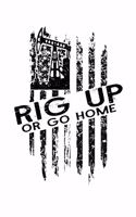 Rig Up Or Go Home