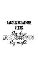 Labour Relations Clerk By Day World's Best Mom By Night
