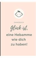 Dankebuch Glück Ist, Eine Hebamme Wie Dich Zu Haben!