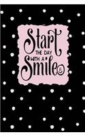 Start the Day with a Smile: Inspirational and Motivational Lined Journal for Busy Women, Moms and Girls, Who Enjoy Being Surrounded by Glamour, Fun and Beauty. Black and White 