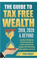 Guide to Tax Free Wealth 2019, 2020 & Beyond