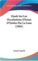 Etude Sur Les Occultations d'Amas d'Etoiles Par La Lune (1901)