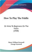 How To Play The Fiddle
