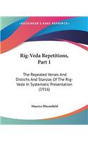 Rig-Veda Repetitions, Part 1: The Repeated Verses And Distichs And Stanzas Of The Rig-Veda In Systematic Presentation (1916)(English)