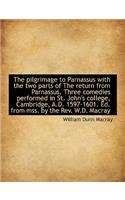 The Pilgrimage to Parnassus with the Two Parts of the Return from Parnassus. Three Comedies Performe