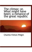 The Climax; Or, What Might Have Been; A Romance of the Great Republic