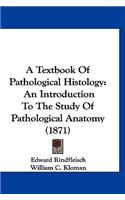 A Textbook Of Pathological Histology