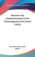 Memoire Sur L'Administration Et Sur L'Amenagement Des Forets (1814)