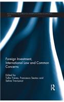 Foreign Investment, International Law and Common Concerns