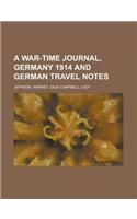 A War-Time Journal, Germany 1914 and German Travel Notes