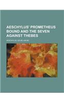 Aeschylus' Prometheus Bound and the Seven Against Thebes