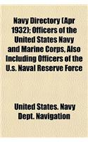 Navy Directory (Apr 1932); Officers of the United States Navy and Marine Corps, Also Including Officers of the U.S. Naval Reserve Force