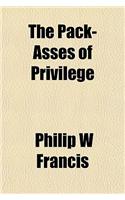 The Pack-Asses of Privilege