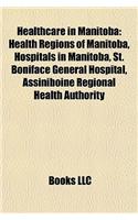 Healthcare in Manitoba: Health Regions of Manitoba, Hospitals in Manitoba, St. Boniface General Hospital, Assiniboine Regional Health Authorit