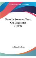 Nous Le Sommes Tous, Ou L'Egoisme (1819)