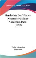 Geschichte Der Wiener-Neustadter Militar-Akademie, Part 1 (1852)