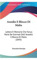 Assedio E Blocco Di Malta: Lettere E Memorie Che Fanus Parte De Giornale Dell' Assedio E Blocco Di Malta (1843)