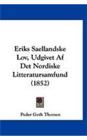 Eriks Saellandske Lov, Udgivet AF Det Nordiske Litteratursamfund (1852)
