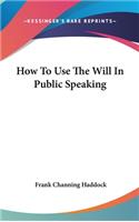 How to Use the Will in Public Speaking