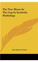 The New Moon as the Cup in Symbolic Mythology