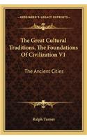 The Great Cultural Traditions, The Foundations Of Civilization V1