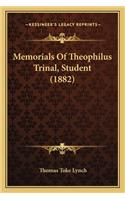 Memorials Of Theophilus Trinal, Student (1882)