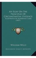 An Essay On The Principles Of Circumstantial Evidence: Illustrated By Numerous Cases (1857)(English)
