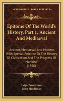 Epitome Of The World's History, Part 1, Ancient And Mediaeval