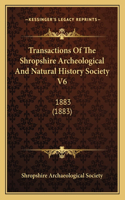 Transactions Of The Shropshire Archeological And Natural History Society V6