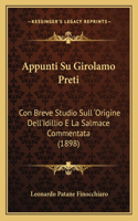 Appunti Su Girolamo Preti: Con Breve Studio Sull 'Origine Dell'Idillio E La Salmace Commentata (1898)(Italian)