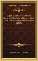 D. Joh. Carl Conrad Oelrichs Nachricht Von Seinen Eigenen, Meist Zum Druck Fertigen Manuscripten (1785)