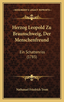 Herzog Leopold Zu Braunschweig, Der Menschenfreund: Ein Schattenriss (1785)(German)