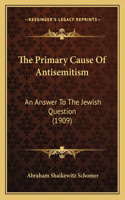 Primary Cause Of Antisemitism