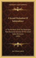 A Second Declaration Of Independence: Or The Manifesto Of All The Washington Total Abstinence Societies Of The United States Of America (1841)