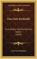 Das Gute Krokodil: Und Andere Geschichten Aus Italien (1893)