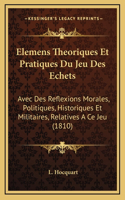 Elemens Theoriques Et Pratiques Du Jeu Des Echets