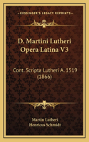 D. Martini Lutheri Opera Latina V3