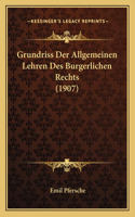 Grundriss Der Allgemeinen Lehren Des Burgerlichen Rechts (1907): (German)