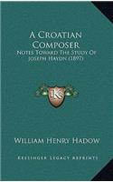 Croatian Composer: Notes Toward The Study Of Joseph Haydn (1897)