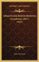 Adriani Scriecki Rodorni Monitorvm Secundorum, Libri 5 (1615)