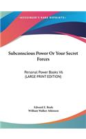 Subconscious Power or Your Secret Forces
