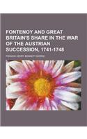 Fontenoy and Great Britain's Share in the War of the Austrian Succession, 1741-1748