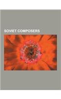 Soviet Composers: Dmitri Shostakovich, Sergei Prokofiev, List of Compositions by Sergei Prokofiev, Nikolai Roslavets, Nikolai Myaskovsky(English)