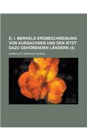 D. I. Merkels Erdbeschreibung Von Kursachsen Und Den Ietzt Dazu Gehorenden Landern (4): (English)