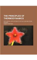 The Principles of Thermodynamics; With Special Applications to Hot-Air, Gas and Steam Engines