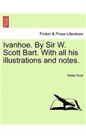 Ivanhoe. by Sir W. Scott Bart. with All His Illustrations and Notes.: (French)